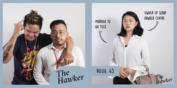 The Hawker features Rosie who's married to Ah Teck and an owner of sedap hawker centre